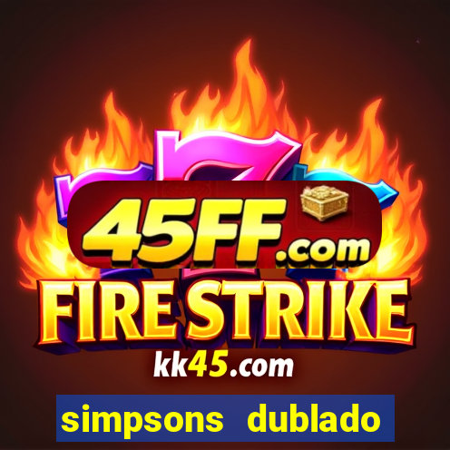 simpsons dublado assistir online